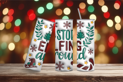 Stop Elfing Around 20oz Skinny Tumbler