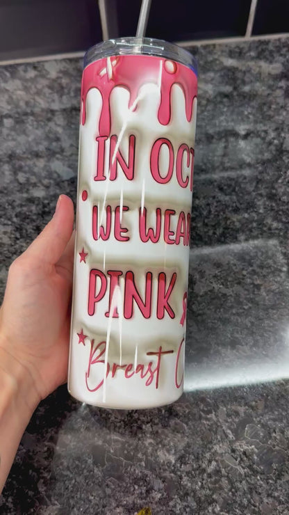 In October We Wear Pink 20oz Skinny Tumbler